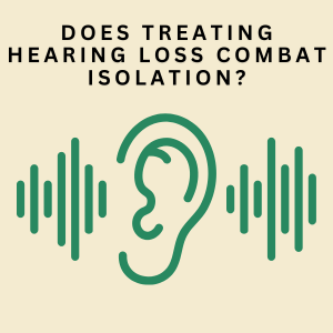 Does Treating Hearing Loss Combat Isolation?